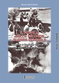 Il Napalm nella seconda guerra mondiale. Nascita e impiego di un'arma di distruzione di massa - Franciolini, Mauro