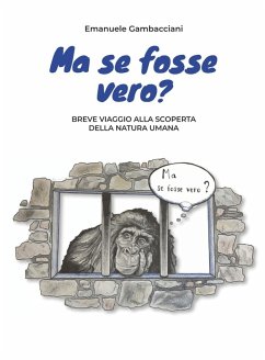 Cover Ma se fosse vero? Breve viaggio alla scoperta della natura umana