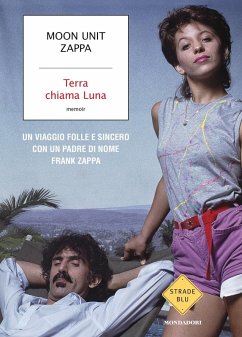 Cover Terra chiama Luna. Un viaggio folle e sincero con un padre di nome Frank Zappa