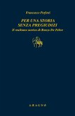 Per una storia senza pregiudizi. Il realismo storico di Renzo De Felice Per una storia senza pregiudizi. Il realismo storico di Renzo De Felice