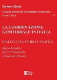 La coordinazione genitoriale in Italia. Dialogo tra teoria e pratica La coordinazione genitoriale in Italia. Dialogo tra teoria e pratica