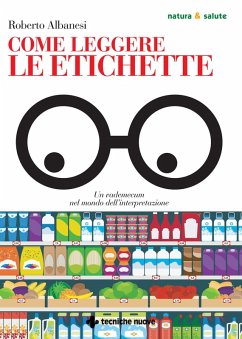 Come leggere le etichette. Un vademecum nel mondo dell'interpretazione - Albanesi, Roberto