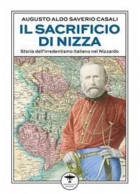 Cover Il sacrificio di Nizza. Storia dell'irredentismo italiano nel Nizzardo