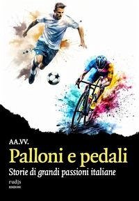 Palloni e pedali. Storie di grandi passioni italiane Cover Palloni e pedali. Storie di grandi passioni italiane