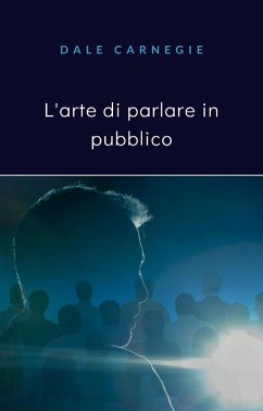 L' arte di parlare in pubblico - Carnegie, Dale