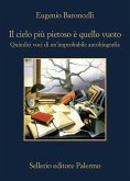 Il cielo più pietoso è quello vuoto. Quindici voci di un'improbabile autobiografia Il cielo più pietoso è quello vuoto. Quindici voci di un'improbabile autobiografia