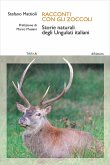 Racconti con gli zoccoli. Storie naturali degli Ungulati italiani Racconti con gli zoccoli. Storie naturali degli Ungulati italiani