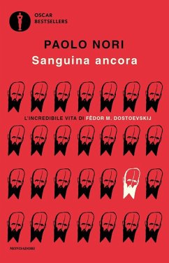 Sanguina ancora. L'incredibile vita di Fëdor M. Dostojevskij - Nori, Paolo
