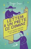 Lettera a un prete di domani. Da un curato anziano... ma sempre giovane Lettera a un prete di domani. Da un curato anziano... ma sempre giovane