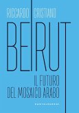 Beirut. Il futuro del mosaico arabo Beirut. Il futuro del mosaico arabo