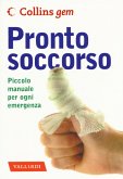 Pronto soccorso. Piccolo manuale per ogni emergenza Pronto soccorso. Piccolo manuale per ogni emergenza