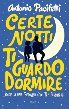 Cover Certe notti ti guardo dormire. Storia di una famiglia con tre passaporti