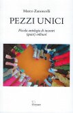 Pezzi unici. Piccola antologia di incontri (quasi) quotidiani Pezzi unici. Piccola antologia di incontri (quasi) quotidiani