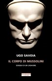 Il corpo di Mussolini. Odissea di un cadavere Il corpo di Mussolini. Odissea di un cadavere