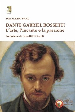 Cover Dante Gabriel Rossetti. L'arte, l'incanto e la passione