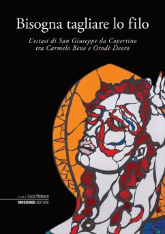 Cover Bisogna tagliare lo filo. L'estasi di San Giuseppe da Copertino tra Carmelo Bene e Orodè Deoro