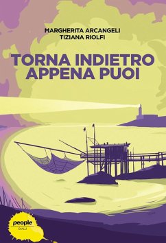 Torna indietro appena puoi - Arcangeli, Margherita; Riolfi, Tiziana Torna indietro appena puoi - Arcangeli, Margherita; Riolfi, Tiziana