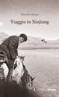 Viaggio in Xinjiang - Murgia, Massimo