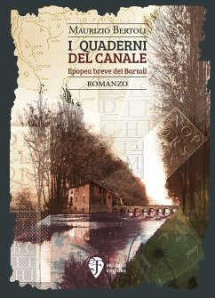 I quaderni del Canale. Epopea breve dei Bartoli - Bertoli, Maurizio