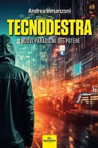 Tecnodestra. I nuovi paradigmi del potere Cover Tecnodestra. I nuovi paradigmi del potere