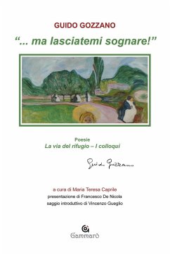 '... Ma lasciatemi sognare!': La via del rifugio-I colloqui - Gozzano, Guido