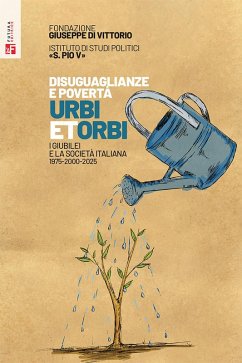 Disuguaglianze e povertà. Urbi et orbi. I Giubilei nella società italiana 1975-2000-2025 Cover Disuguaglianze e povertà. Urbi et orbi. I Giubilei nella società italiana 1975-2000-2025