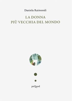 La donna più vecchia del mondo - Raimondi, Daniela