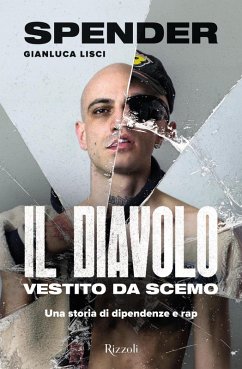 Il diavolo vestito da scemo. Una storia di dipendenze e rap - Lisci, Gianluca Spender Il diavolo vestito da scemo. Una storia di dipendenze e rap - Lisci, Gianluca Spender
