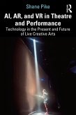 AI, AR, and VR in Theatre and Performance (eBook, ePUB)