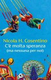 C'e' molta speranza (ma nessuna per noi)