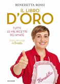 Il libro d'oro. Tutte le mie ricette più amate Il libro d'oro. Tutte le mie ricette più amate