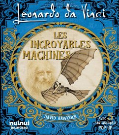 Leonardo da Vinci. Les incroyables machines - Hawcock, David