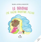 La bambina che voleva diventare piccola. Ediz. CAA La bambina che voleva diventare piccola. Ediz. CAA