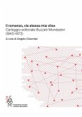 Il romanzo, «la stessa mia vita» Carteggio editoriale Buzzati-Mondadori (1940-1972) Il romanzo, «la stessa mia vita» Carteggio editoriale Buzzati-Mondadori (1940-1972)