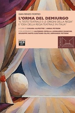 Cover L' orma del demiurgo. 'Il testo teatrale e le origini della regia' e 'idea della regia teatrale in Italia'