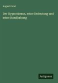 Der Hypnotismus, seine Bedeutung und seine Handhabung Der Hypnotismus, seine Bedeutung und seine Handhabung