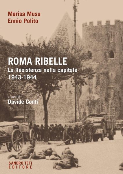 Roma ribelle. La Resistenza nella capitale. 1943-1944
