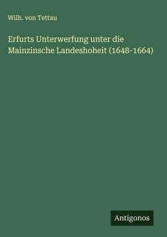 Cover Erfurts Unterwerfung unter die Mainzinsche Landeshoheit (1648-1664)