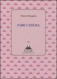 Fare cinema - Bolognini, Mauro