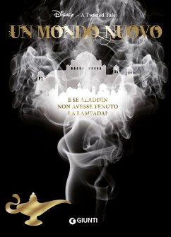 Cover Un mondo nuovo. E se Aladdin non avesse tenuto la lampada? A twisted tale