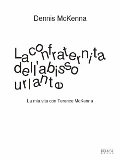 Cover La confraternita dell'abisso urlante. La mia vita con Terence McKenna