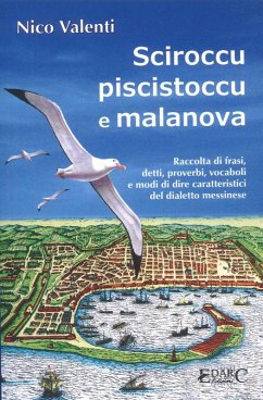 Cover Sciroccu piscistoccu e malanova. Raccolta di frasi, detti, proverbi, vocaboli e modi di dire caratteristici del dialetto messinese
