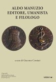 Aldo Manuzio. Editore, umanista e filologo Aldo Manuzio. Editore, umanista e filologo