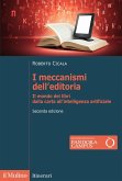 I meccanismi dell'editoria. Il mondo dei libri dalla carta all'intelligenza artificiale I meccanismi dell'editoria. Il mondo dei libri dalla carta all'intelligenza artificiale