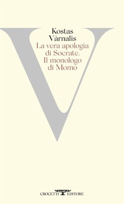 La vera apologia di Socrate. Il monologo di Momo - Varnalis, Kostas