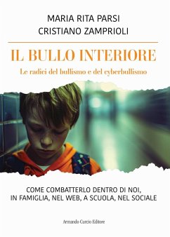Cover Il bullo interiore. Le radici del bullismo e del cyberbullismo. Come combatterlo dentro di noi, in famiglia, nel web, a scuola, nel sociale
