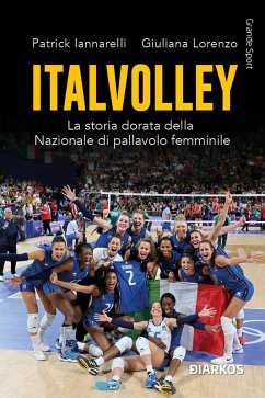 Cover Italvolley. La storia dorata della Nazionale di pallavolo femminile
