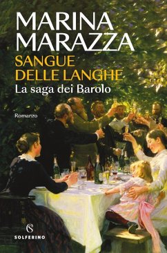 Sangue delle Langhe. La saga dei Barolo - Marazza, Marina