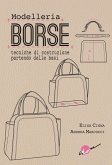 Modelleria borse. Tecniche di costruzione partendo dalle basi Modelleria borse. Tecniche di costruzione partendo dalle basi