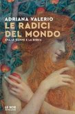 Le radici del mondo. Eva, le donne e la Bibbia Le radici del mondo. Eva, le donne e la Bibbia